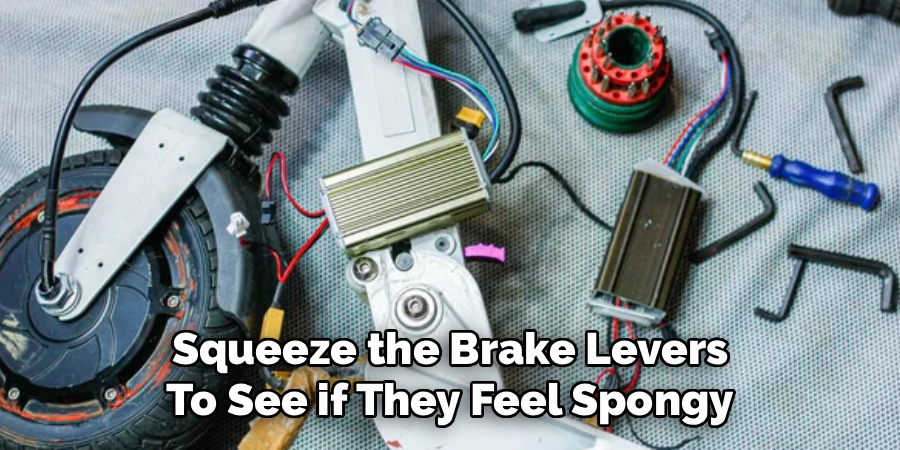 Squeeze the Brake Levers
To See if They Feel Spongy