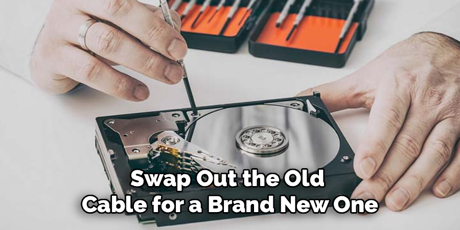 Swap Out the Old
Cable for a Brand New One