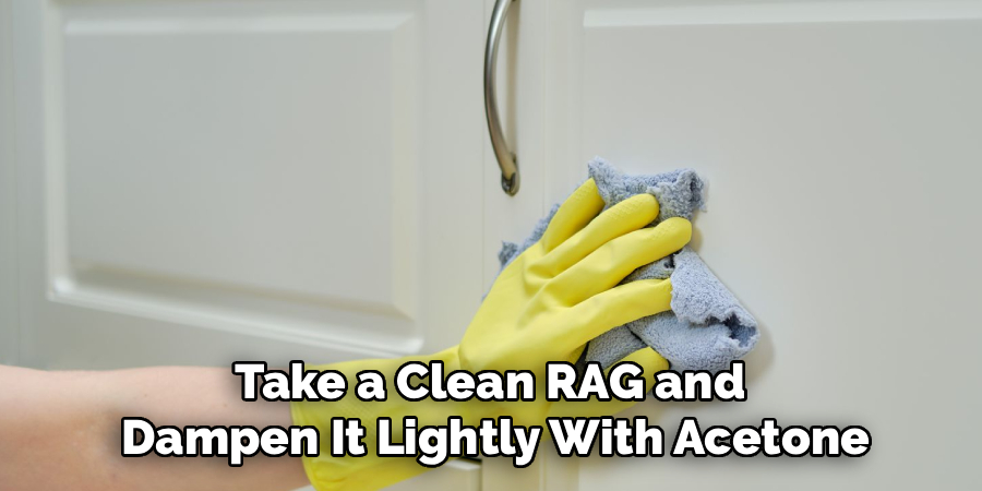 Take a Clean RAG and
Dampen It Lightly With Acetone