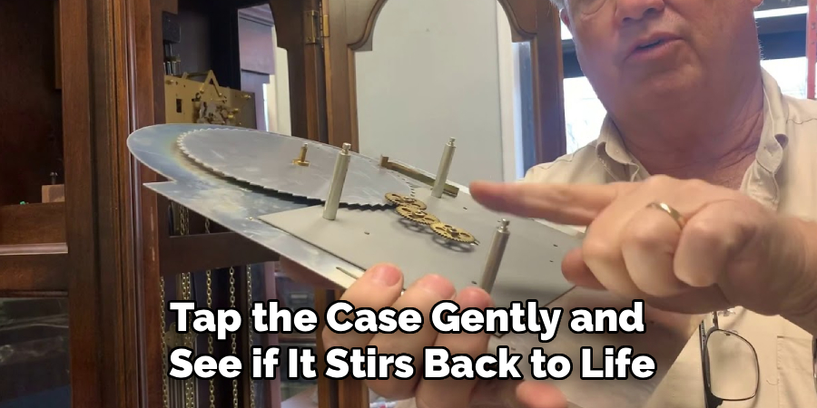 Tap the Case Gently and
See if It Stirs Back to Life