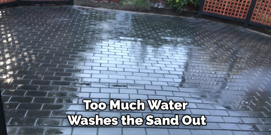 Too Much Water
Washes the Sand Out