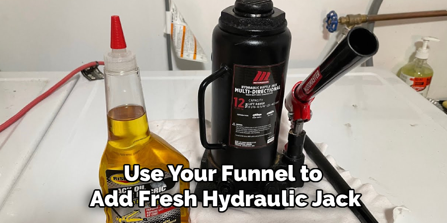 Use Your Funnel to
Add Fresh Hydraulic Jack