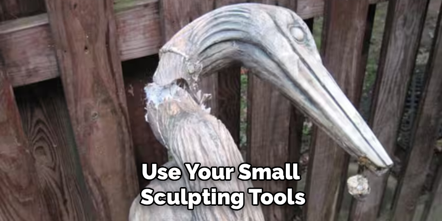 Use Your Small
Sculpting Tools