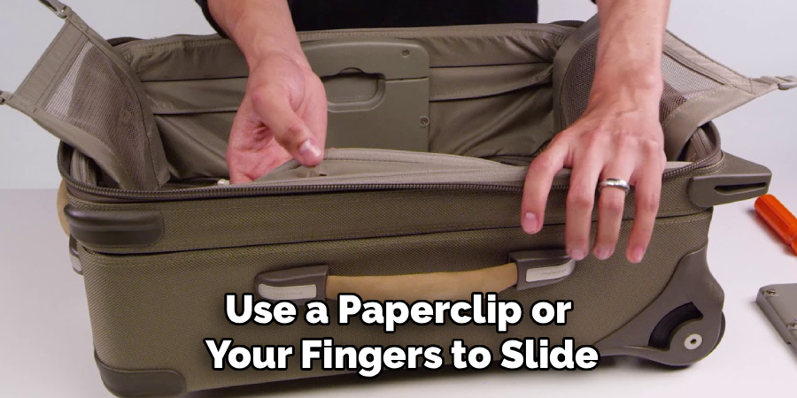 Use a Paperclip or
Your Fingers to Slide