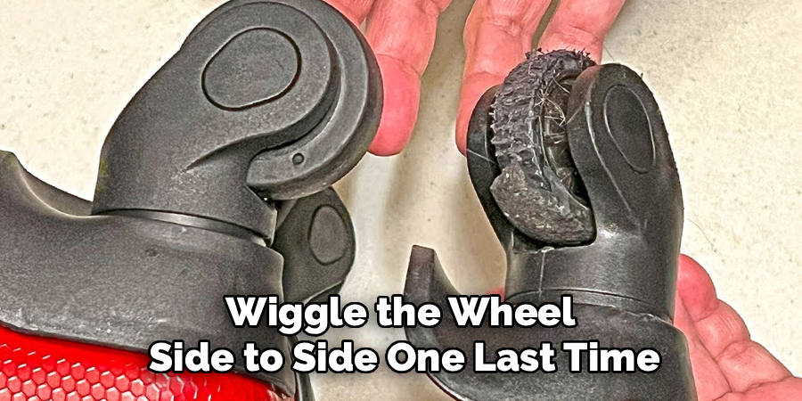 Wiggle the Wheel
Side to Side One Last Time