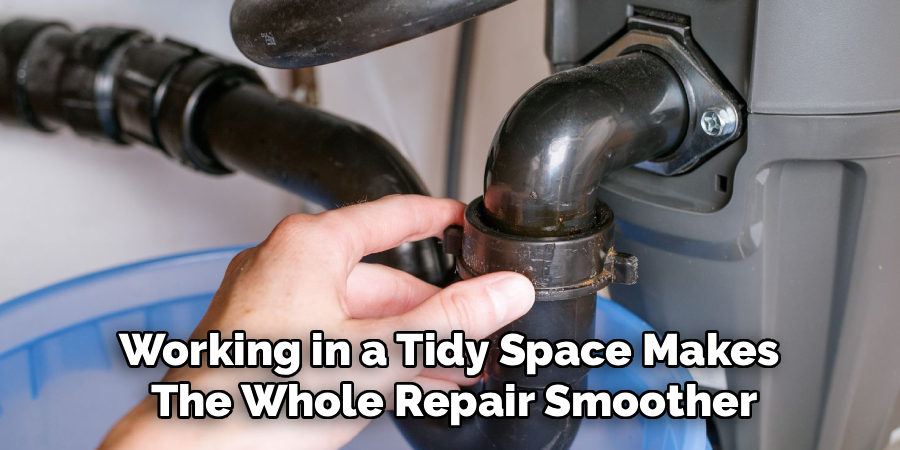 Working in a Tidy Space Makes
The Whole Repair Smoother