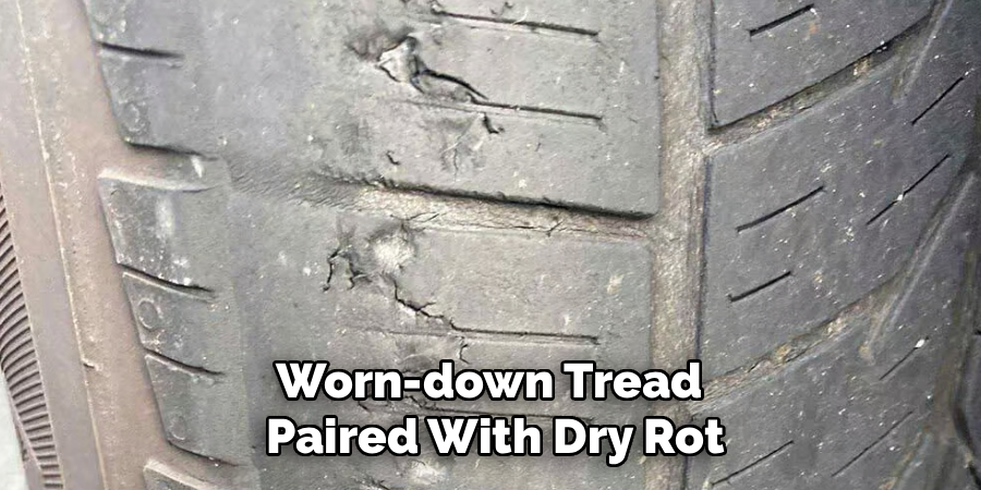 Worn-down Tread
Paired With Dry Rot
