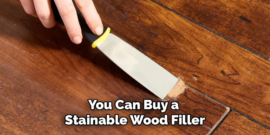 You Can Buy a
Stainable Wood Filler