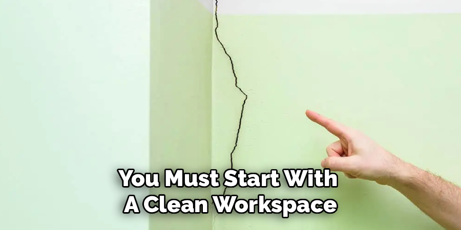 You Must Start With
A Clean Workspace