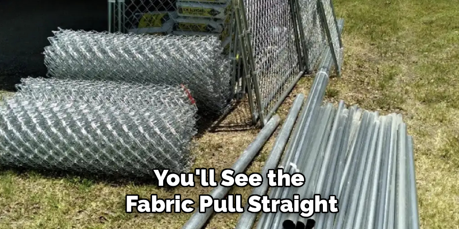 You'll See the
Fabric Pull Straight