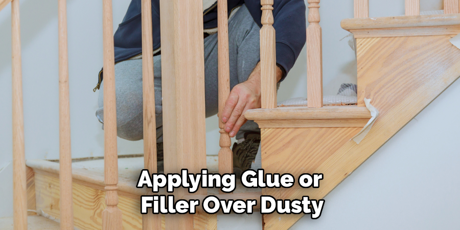 Applying Glue or
Filler Over Dusty