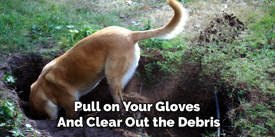 Pull on Your Gloves
And Clear Out the Debris