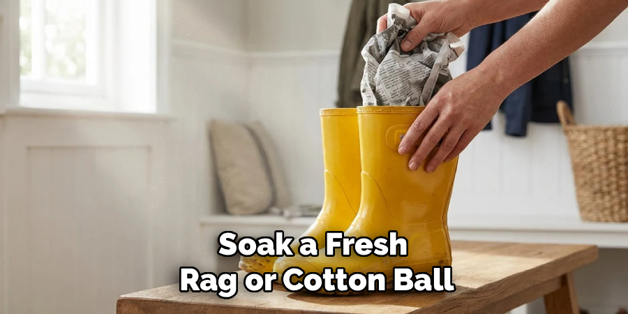 Soak a Fresh
Rag or Cotton Ball