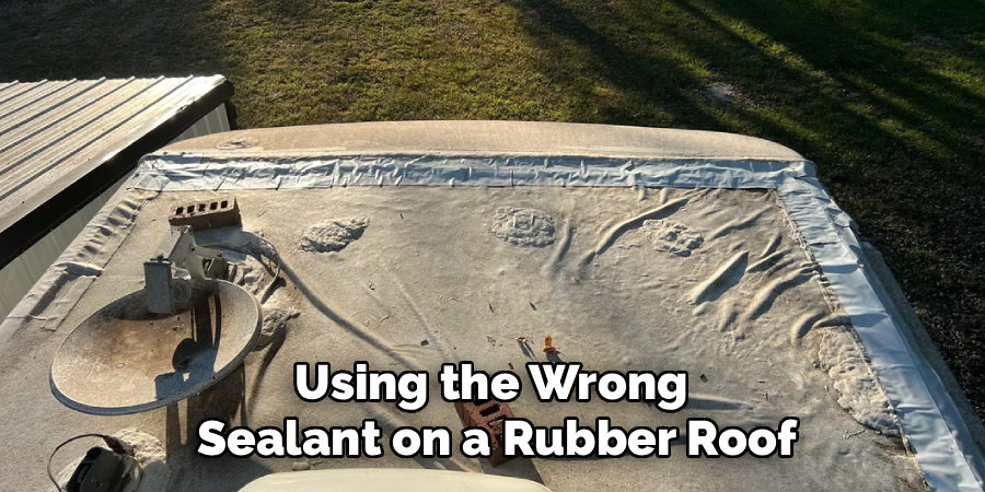 Using the Wrong
Sealant on a Rubber Roof
