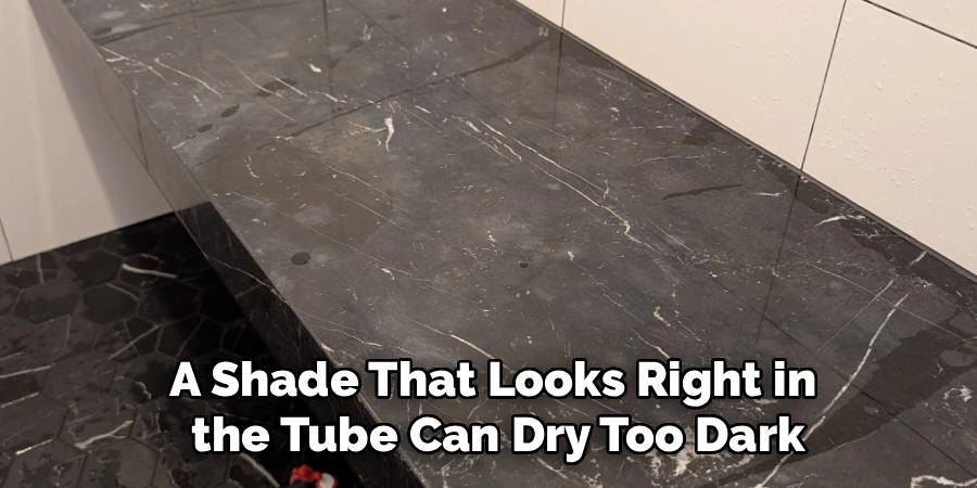 A Shade That Looks Right in
the Tube Can Dry Too Dark