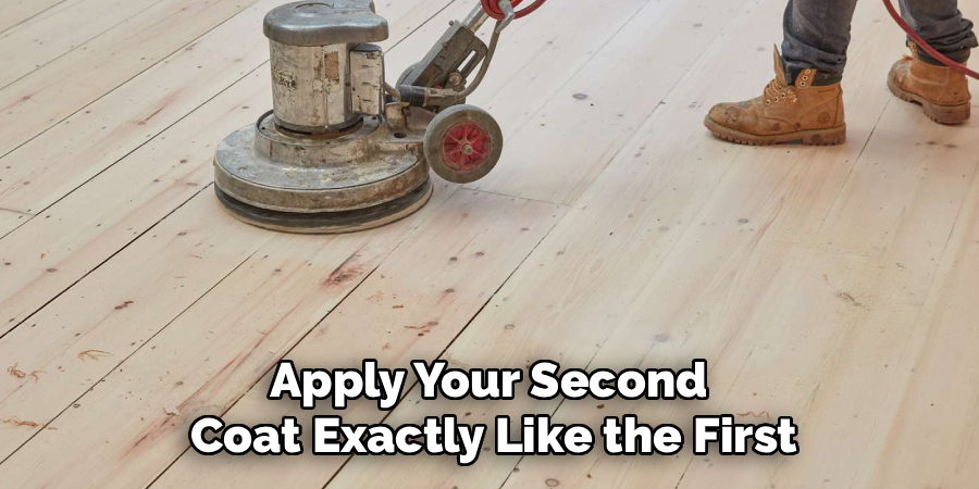 Apply Your Second 
Coat Exactly Like the First
