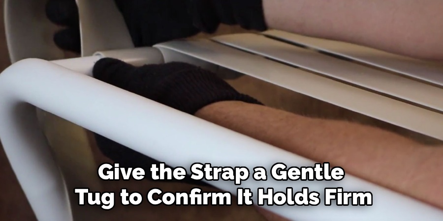 Give the Strap a Gentle
Tug to Confirm It Holds Firm