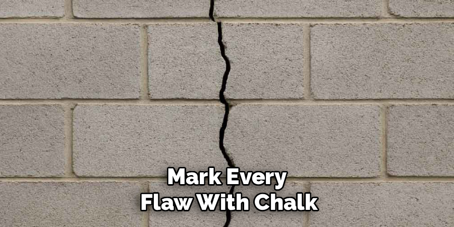 Mark Every 
Flaw With Chalk