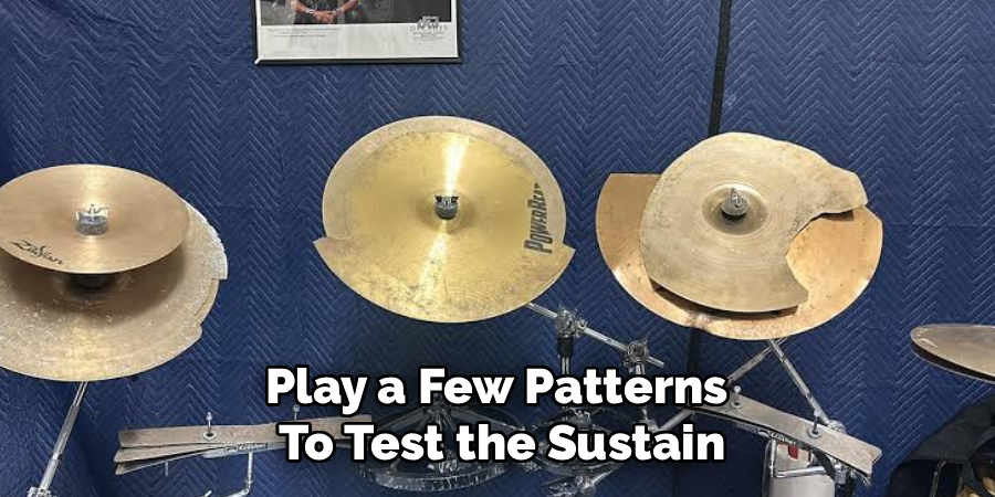 Play a Few Patterns 
To Test the Sustain