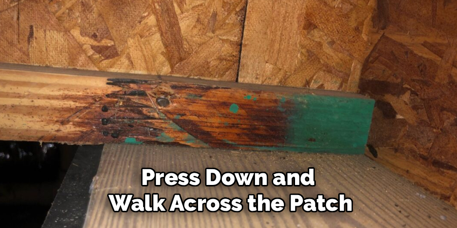 Press Down and
Walk Across the Patch