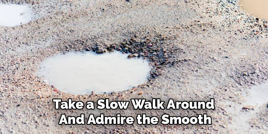 Take a Slow Walk Around 
And Admire the Smooth
