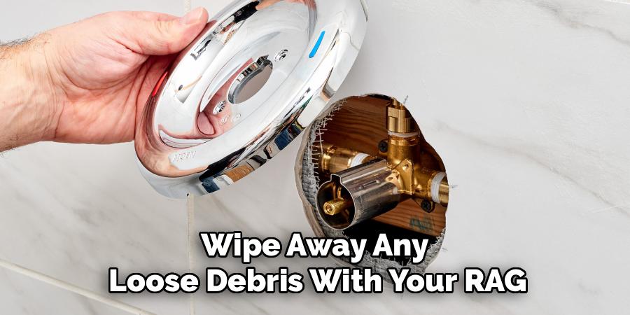 Wipe Away Any 
Loose Debris With Your RAG
