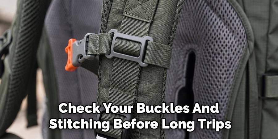 Check Your Buckles And
Stitching Before Long Trips